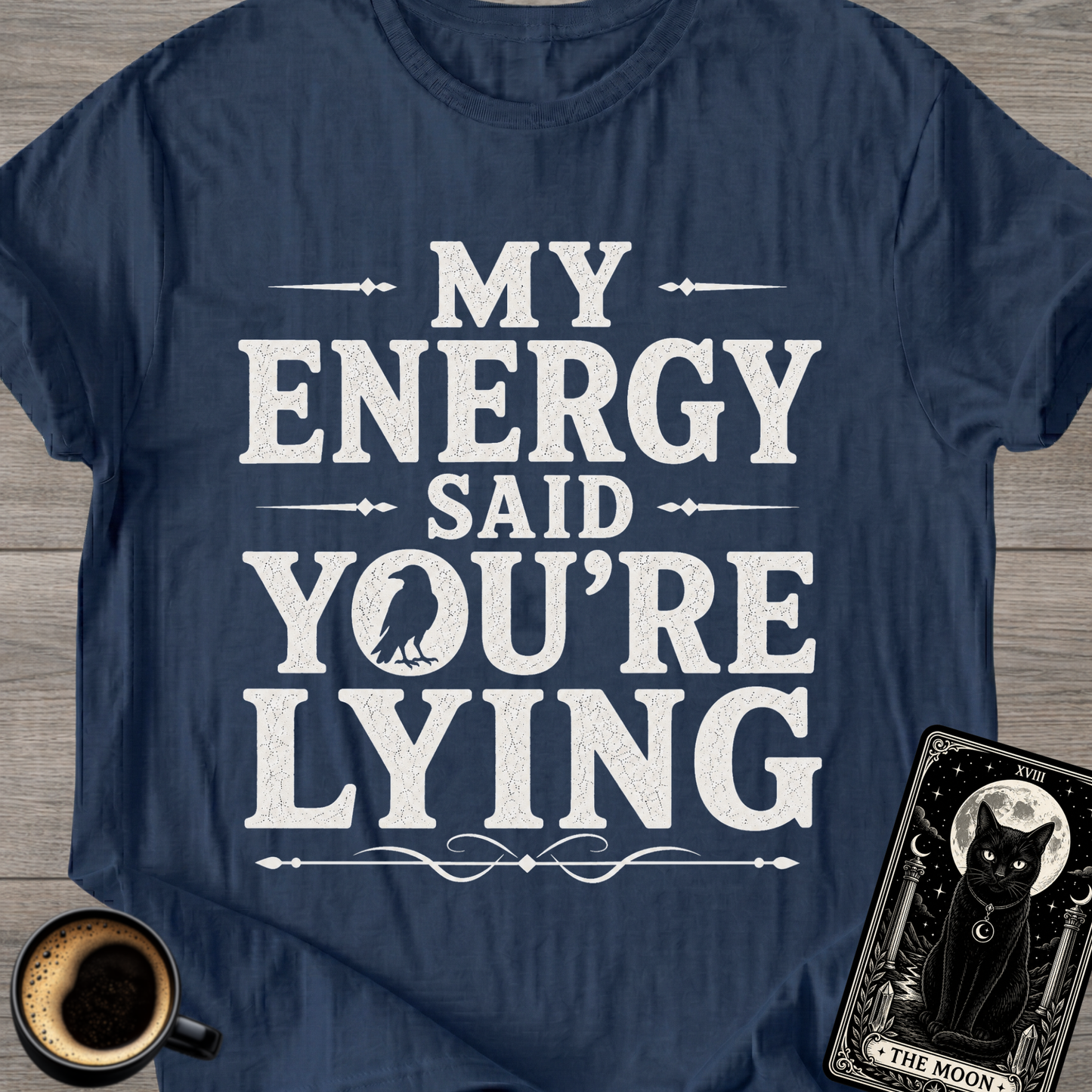 My Energy Said You're Lying T-Shirt