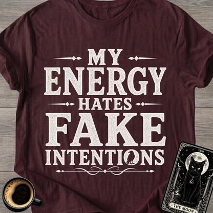 My Energy Hates Fake Intentions T-Shirt