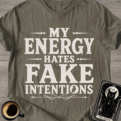 My Energy Hates Fake Intentions T-Shirt