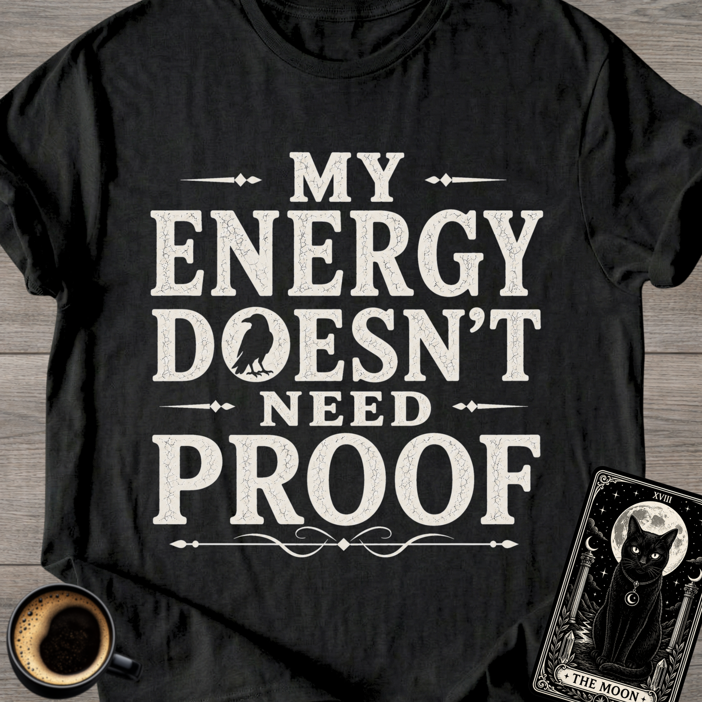 My Energy Doesn’t Need Proof T-Shirt