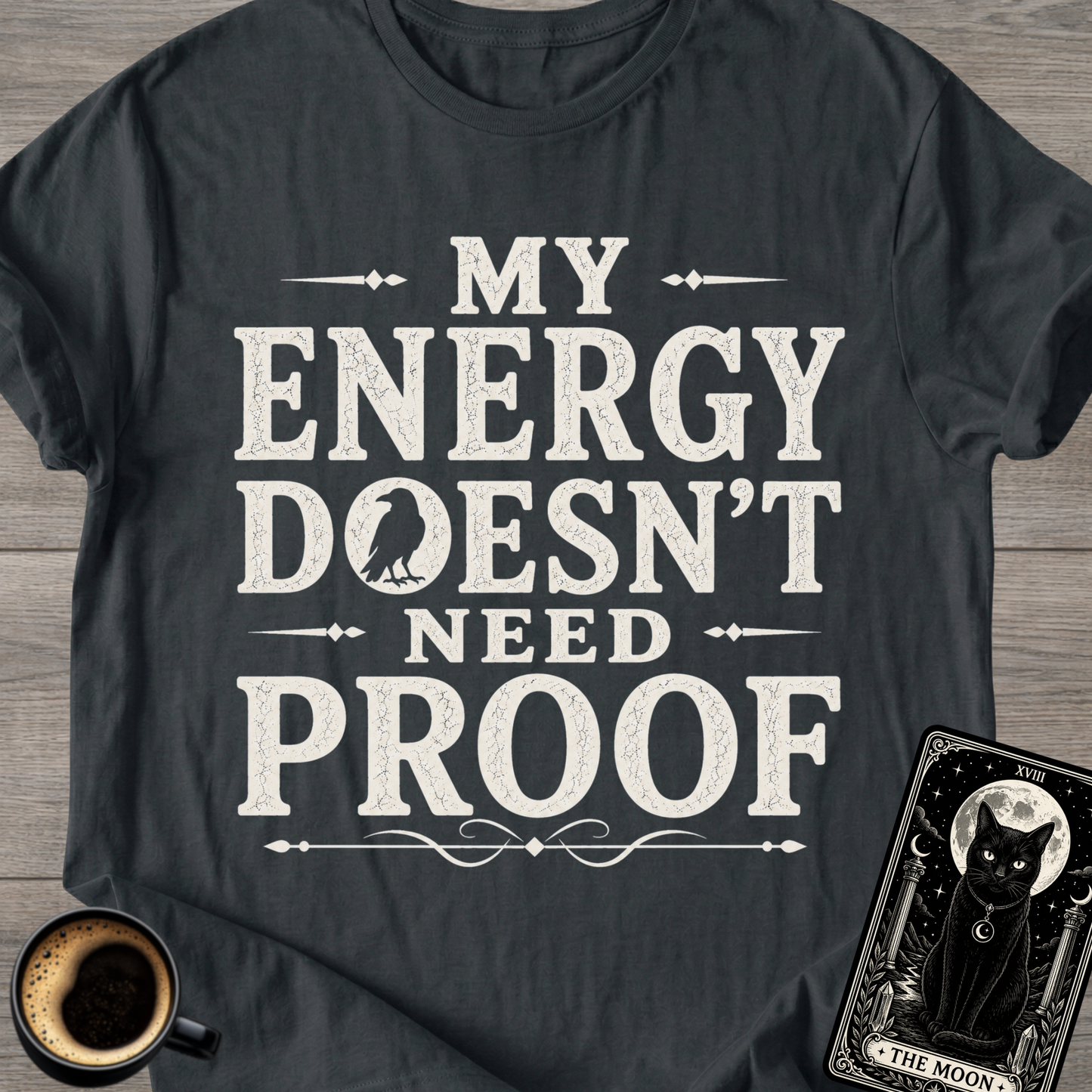 My Energy Doesn’t Need Proof T-Shirt