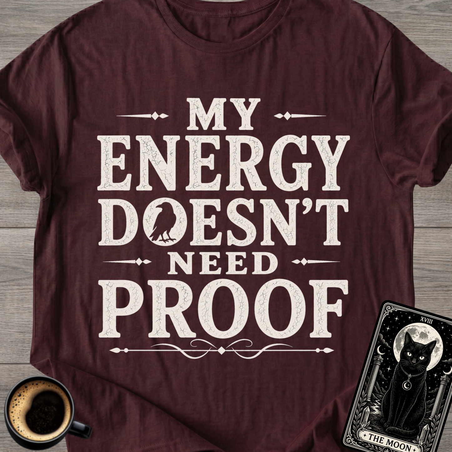 My Energy Doesn’t Need Proof T-Shirt