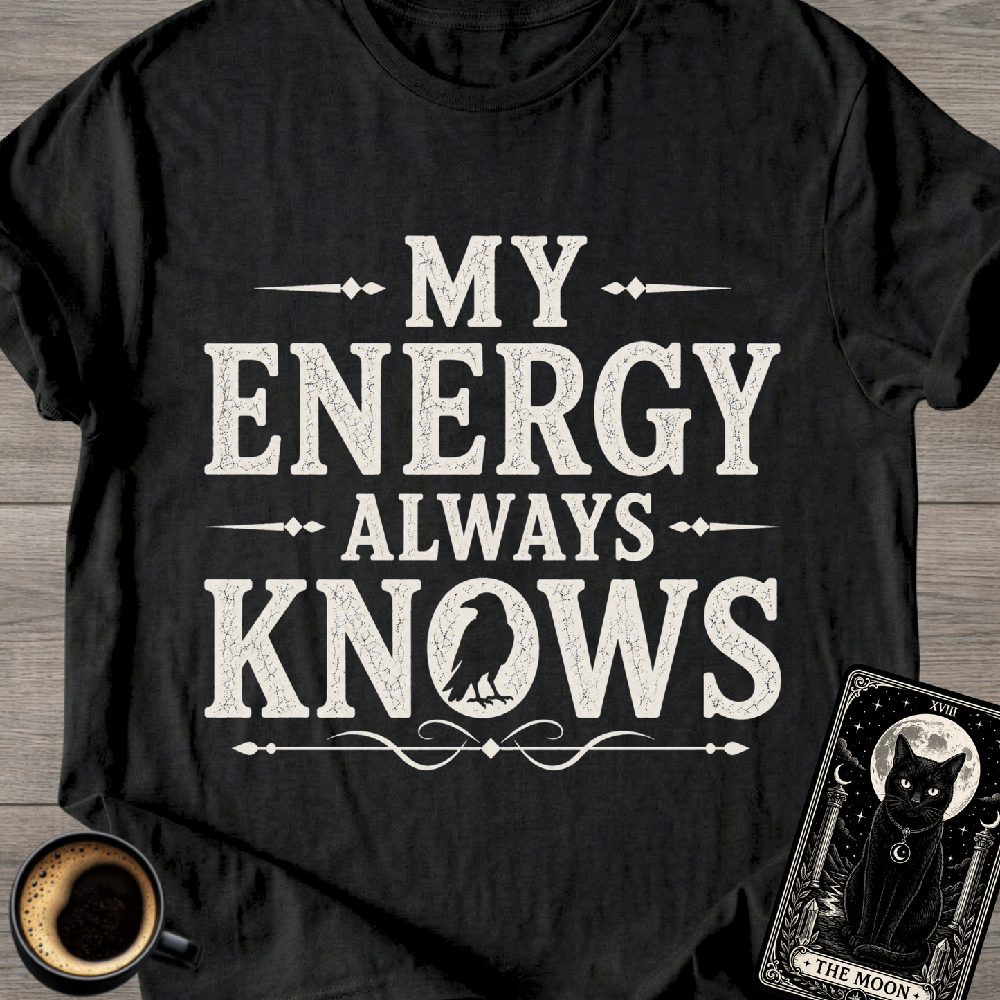 My Energy Always Knows T-Shirt