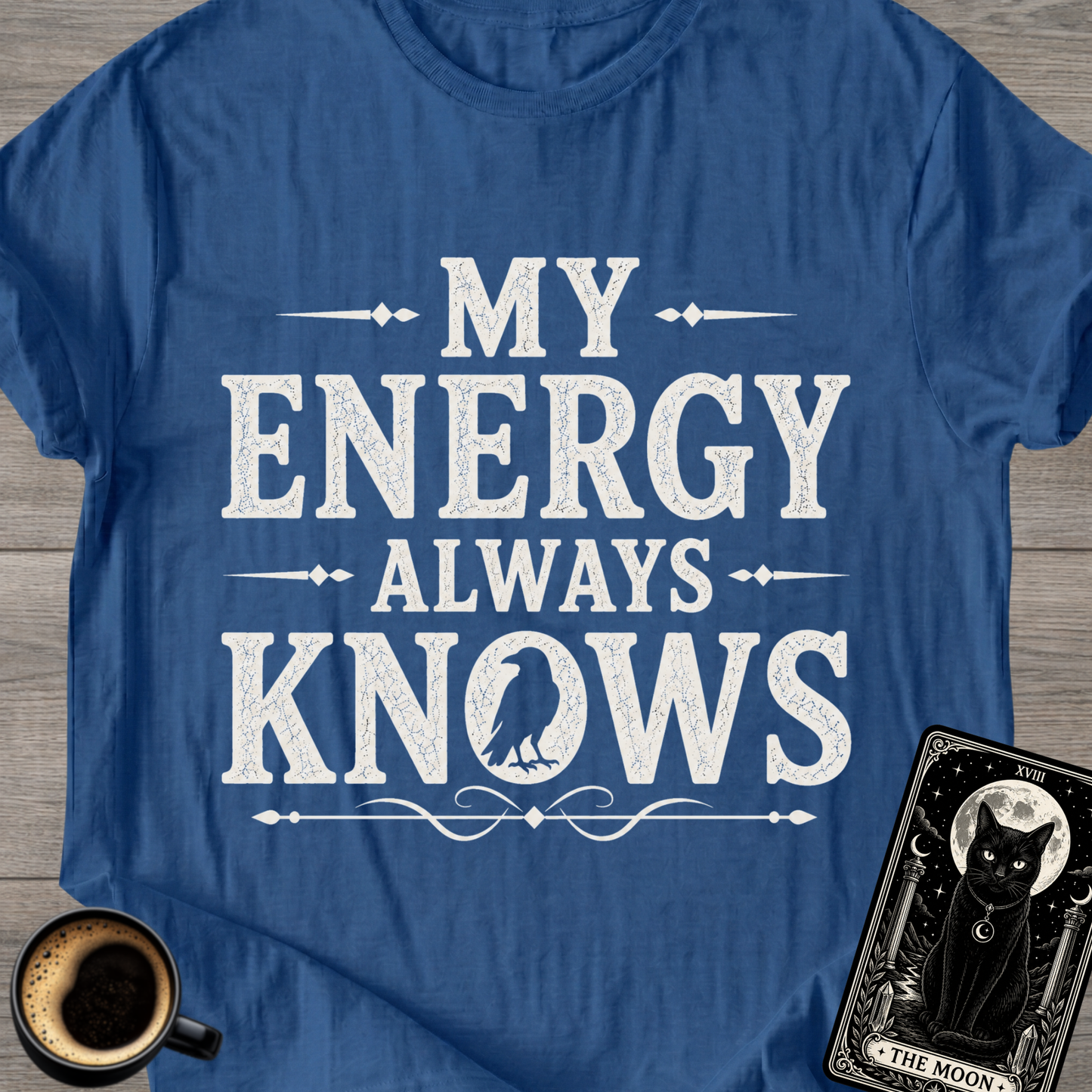 My Energy Always Knows T-Shirt