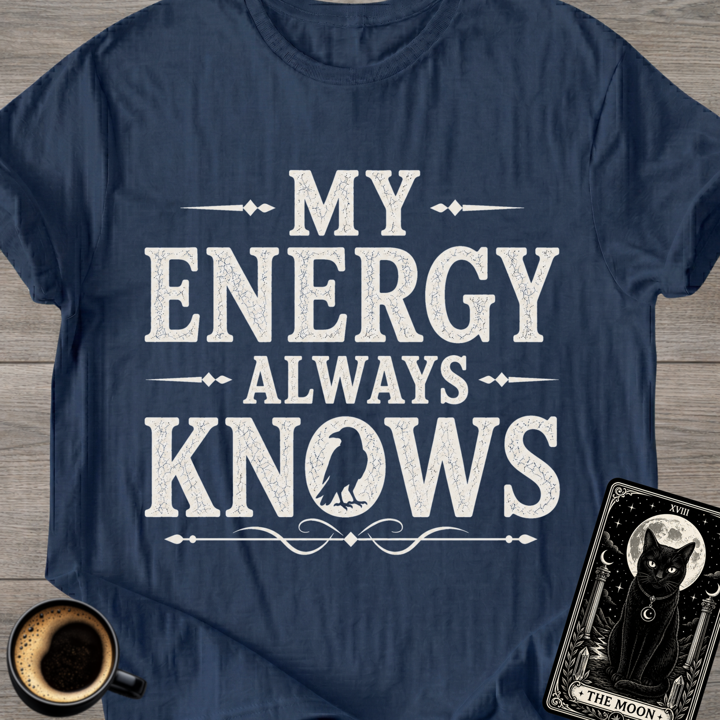 My Energy Always Knows T-Shirt