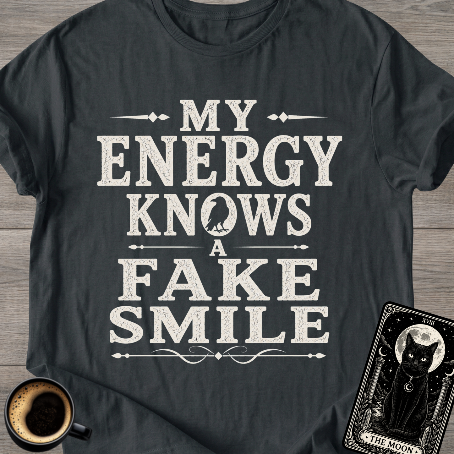 My Energy Knows a Fake Smile T-Shirt
