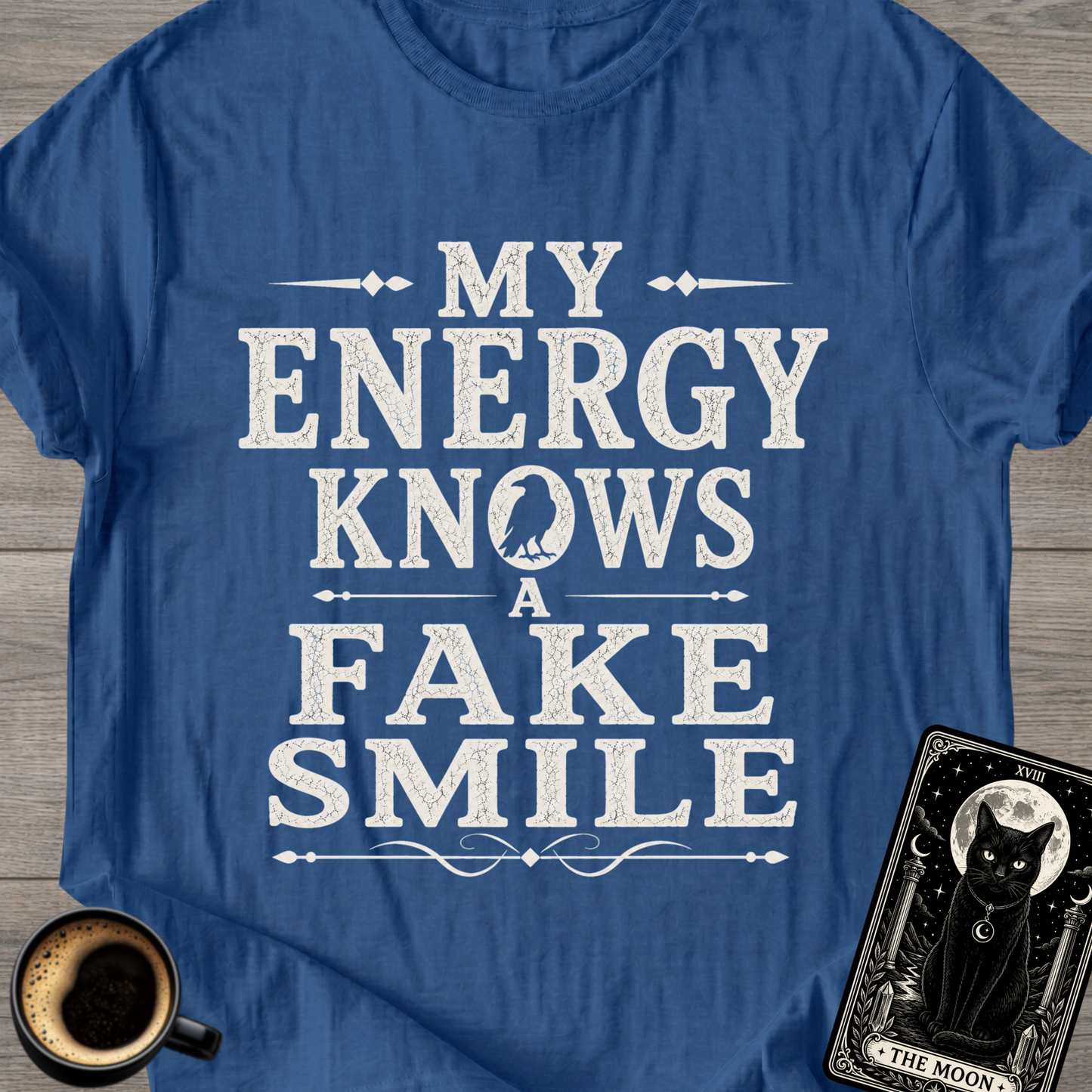 My Energy Knows a Fake Smile T-Shirt
