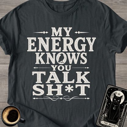 Knows You Talk Sh*t T-Shirt