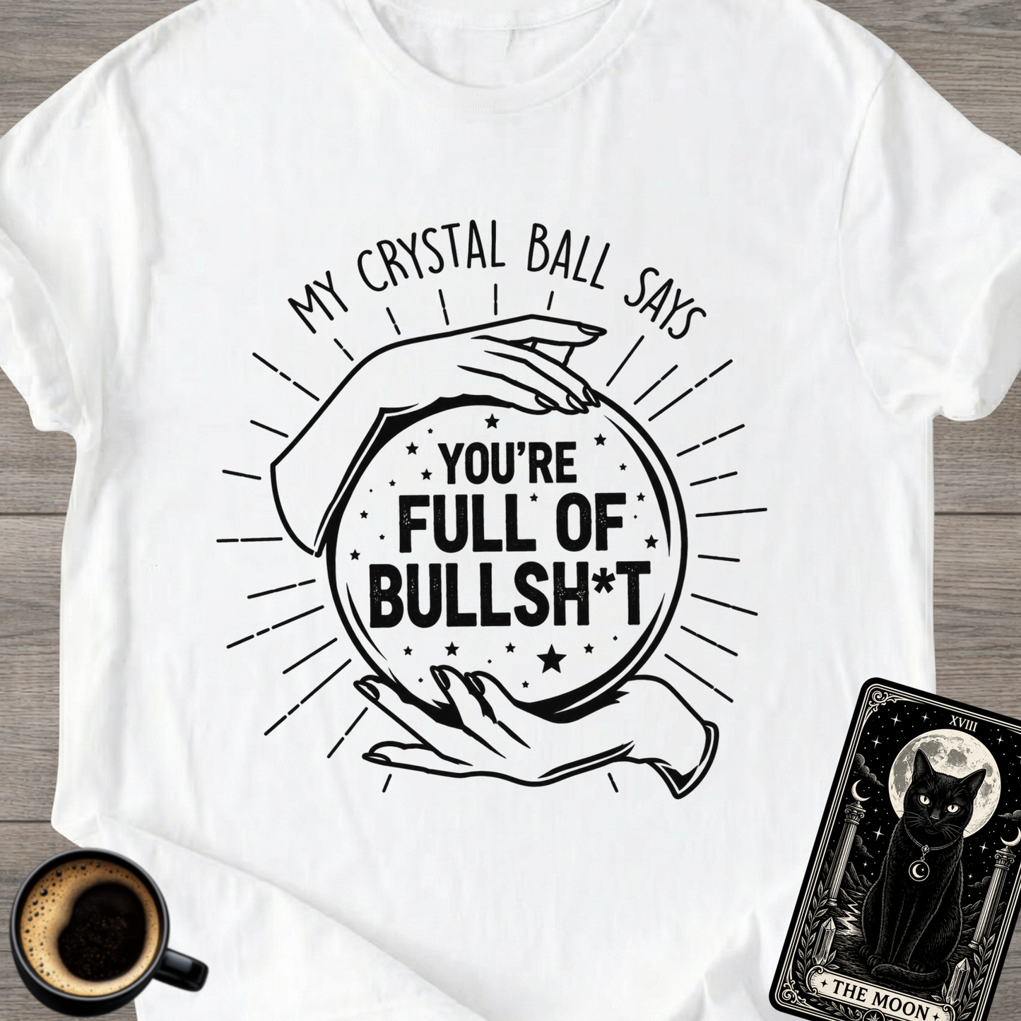 My Crystal Ball Says T-Shirt