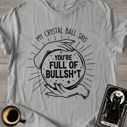 My Crystal Ball Says T-Shirt