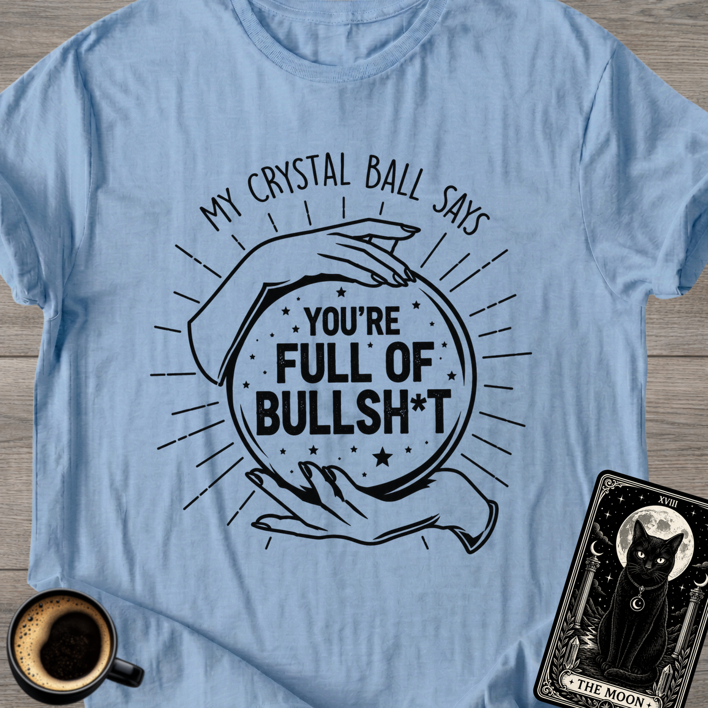 My Crystal Ball Says T-Shirt