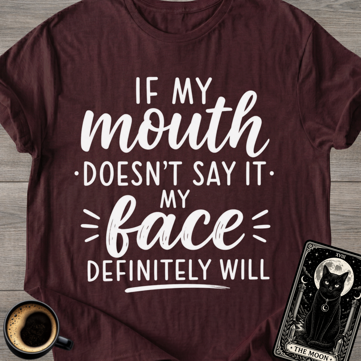 If My Mouth Doesn’t Say It T-Shirt