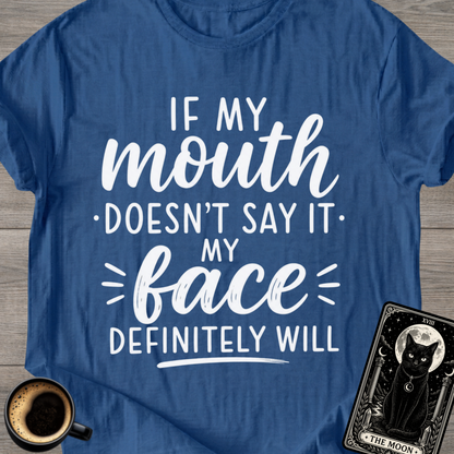 If My Mouth Doesn’t Say It T-Shirt