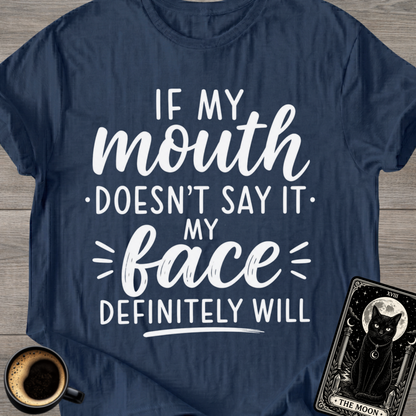 If My Mouth Doesn’t Say It T-Shirt