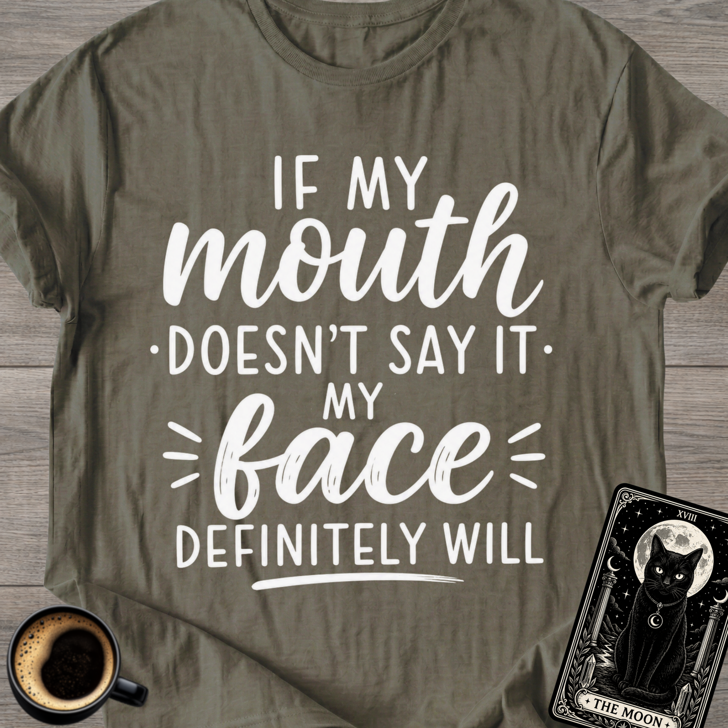 If My Mouth Doesn’t Say It T-Shirt