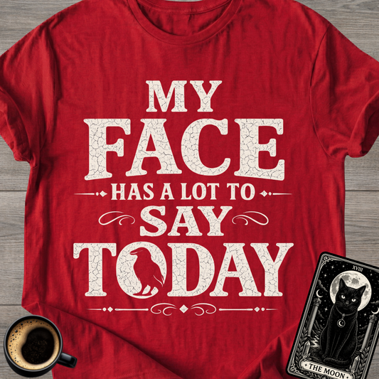 My Face Has a Lot to Say T-Shirt