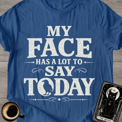 My Face Has a Lot to Say T-Shirt