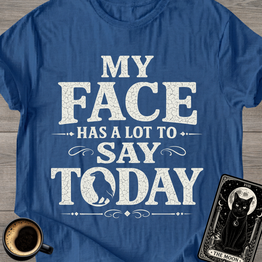 My Face Has a Lot to Say T-Shirt