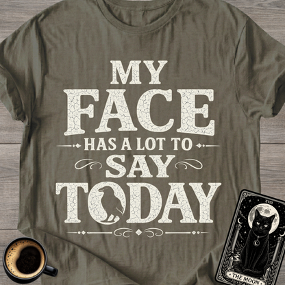 My Face Has a Lot to Say T-Shirt