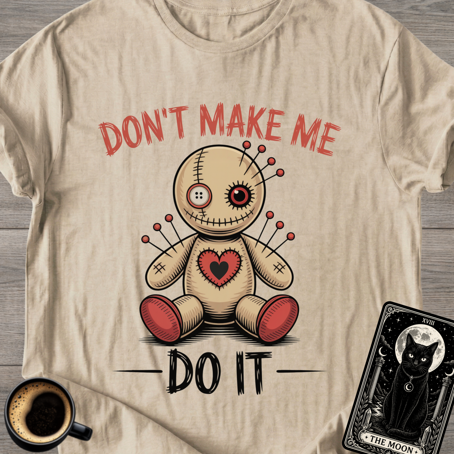 Don't Make Me Do It Voodoo Doll T-Shirt