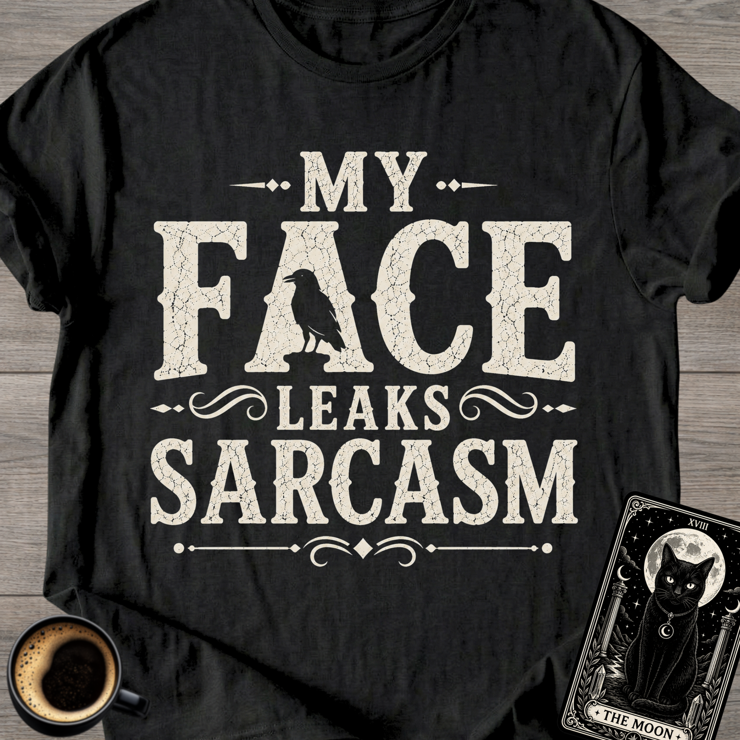 My Face Leaks Sarcasm T-Shirt