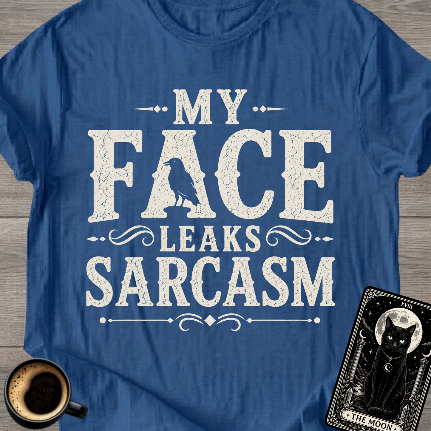 My Face Leaks Sarcasm T-Shirt