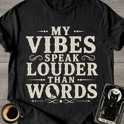 My Vibes Speak Louder Than Words T‑Shirt