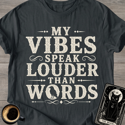 My Vibes Speak Louder Than Words T‑Shirt