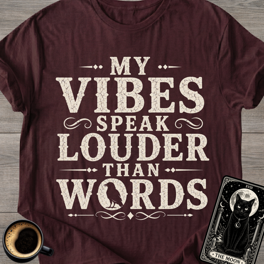 My Vibes Speak Louder Than Words T‑Shirt