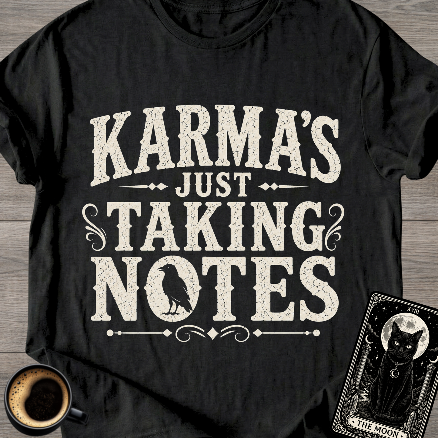 Karma's Just Taking Notes T-Shirt