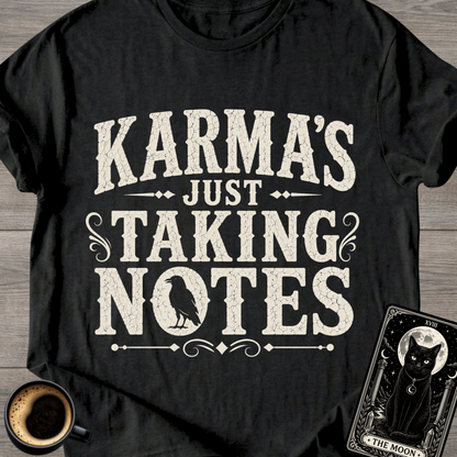 Karma's Just Taking Notes T-Shirt