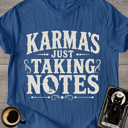 Karma's Just Taking Notes T-Shirt