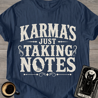 Karma's Just Taking Notes T-Shirt