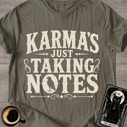 Karma's Just Taking Notes T-Shirt