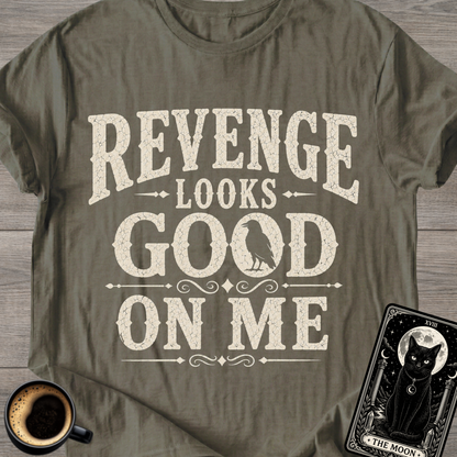 Revenge Looks Good On Me T-Shirt