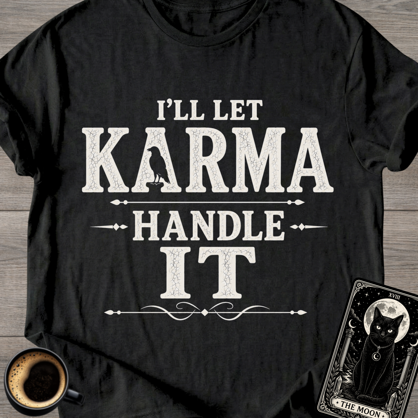 I'll Let Karma Handle It T-Shirt
