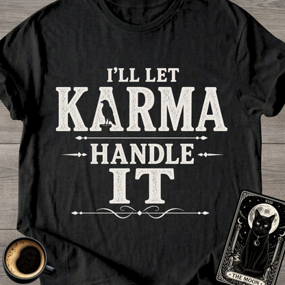 I'll Let Karma Handle It T-Shirt