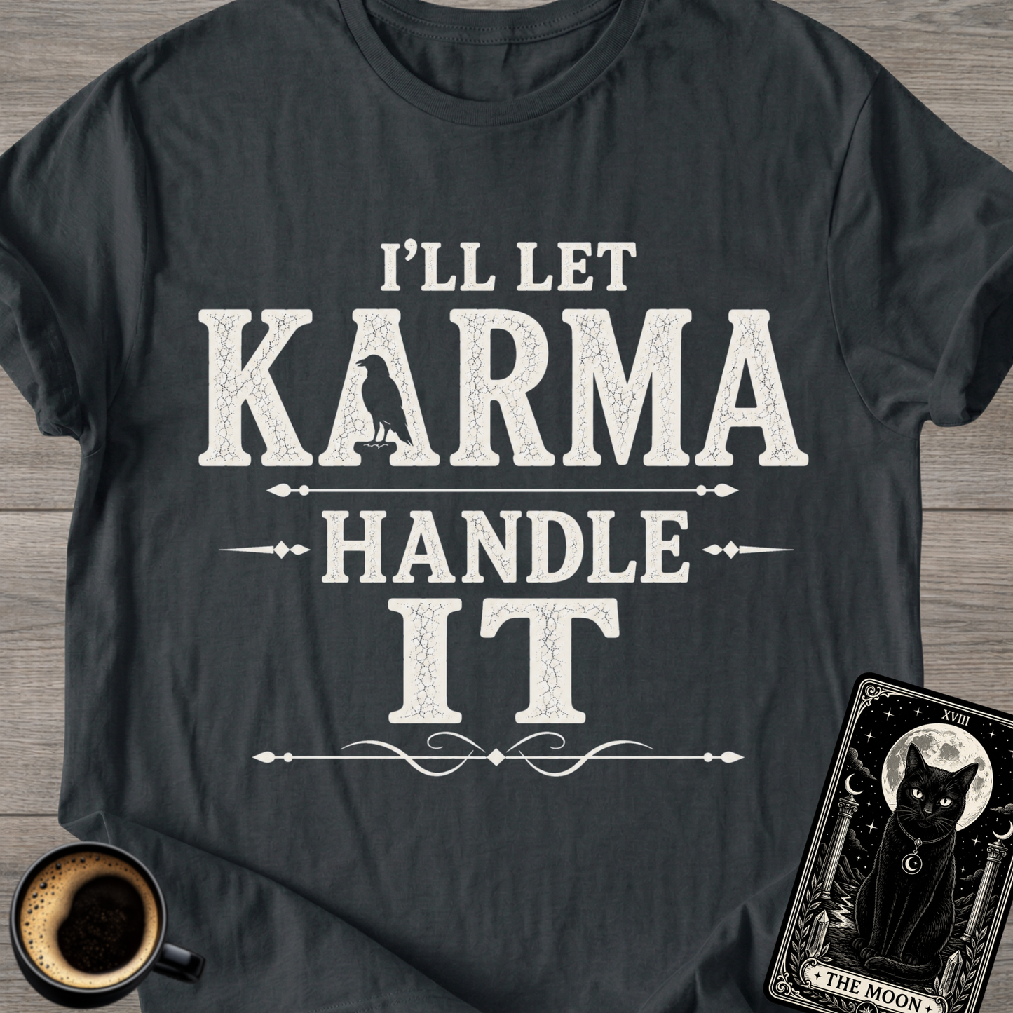 I'll Let Karma Handle It T-Shirt