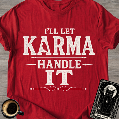 I'll Let Karma Handle It T-Shirt