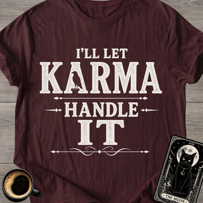 I'll Let Karma Handle It T-Shirt