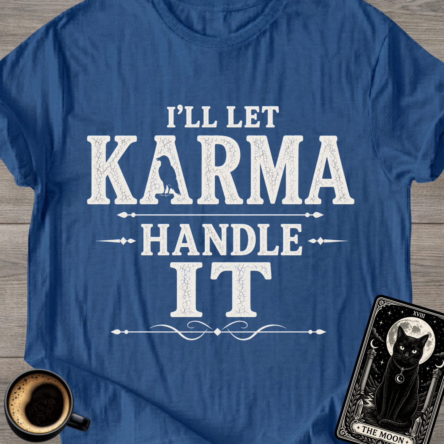 I'll Let Karma Handle It T-Shirt