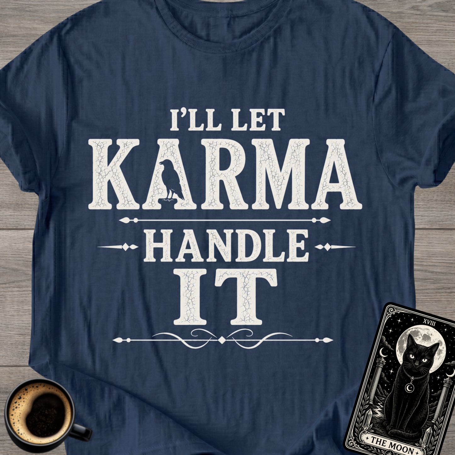 I'll Let Karma Handle It T-Shirt