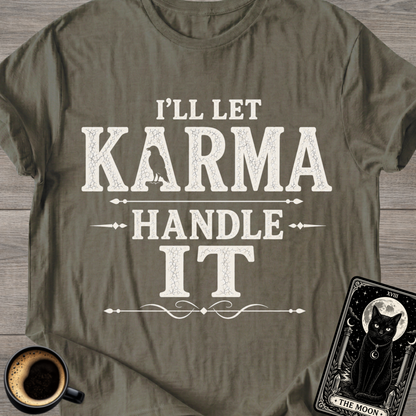 I'll Let Karma Handle It T-Shirt