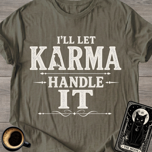 I'll Let Karma Handle It T-Shirt