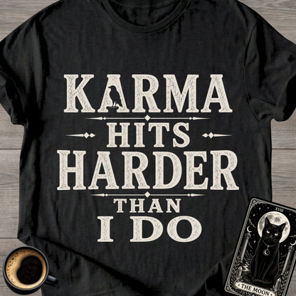 Karma Hits Harder T-Shirt