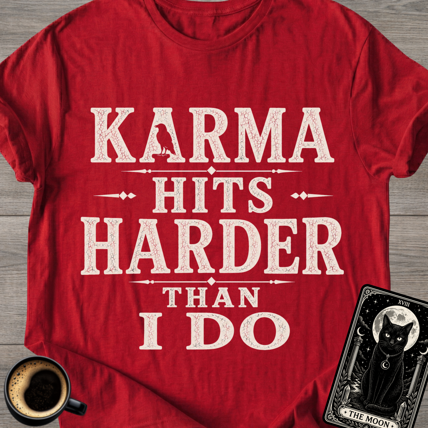 Karma Hits Harder T-Shirt