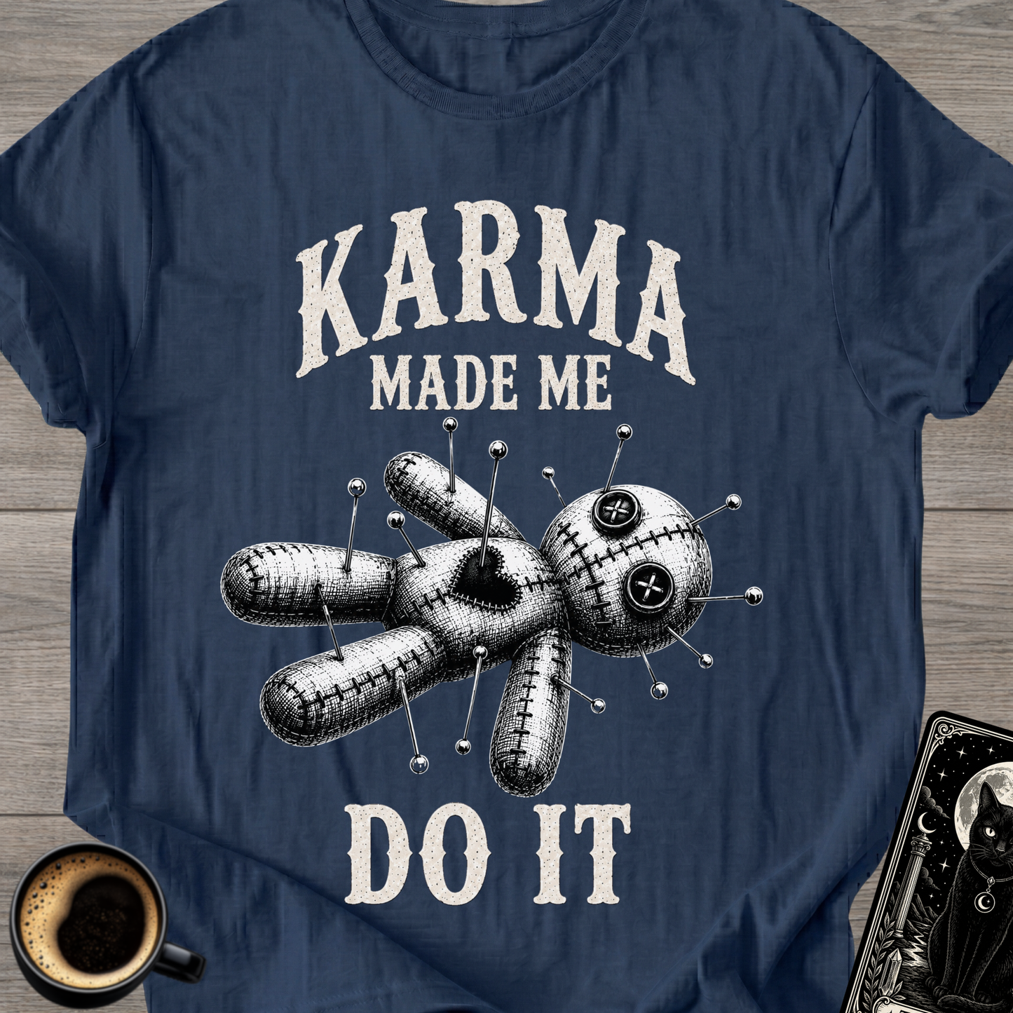 Karma Made Me Do It Voodoo T-Shirt