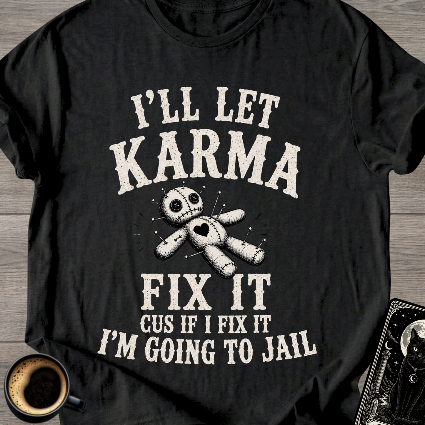 I'll Let Karma Fix It Voodoo T-Shirt