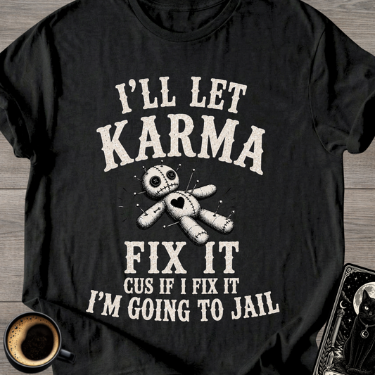 I'll Let Karma Fix It Voodoo T-Shirt