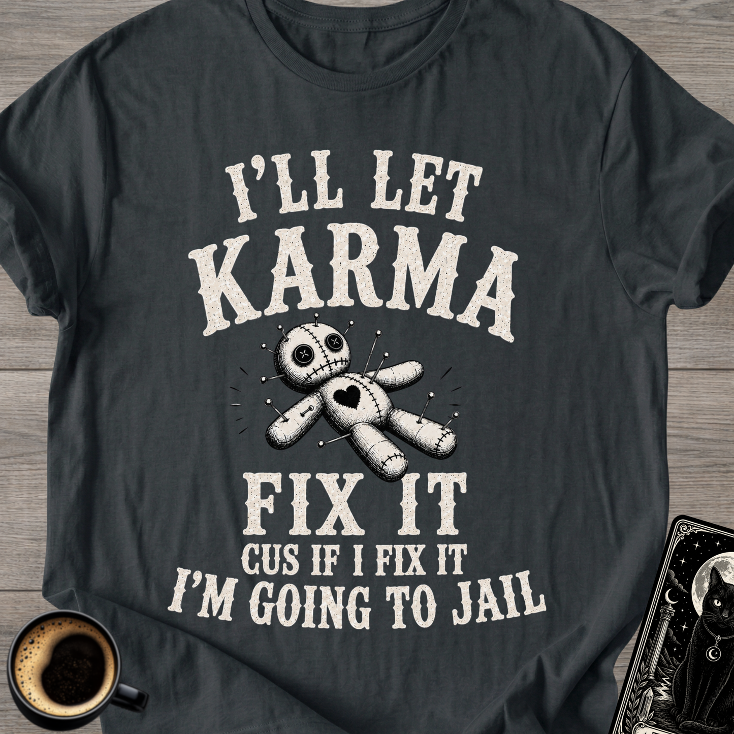 I'll Let Karma Fix It Voodoo T-Shirt